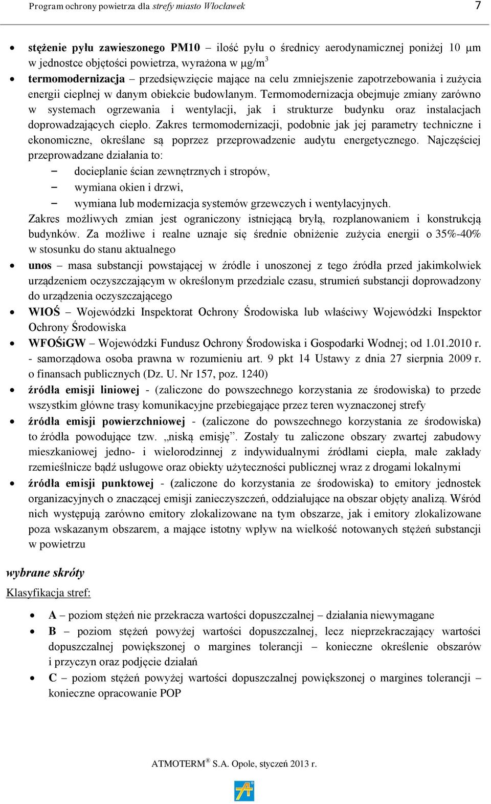 Termomodernizacja obejmuje zmiany zarówno w systemach ogrzewania i wentylacji, jak i strukturze budynku oraz instalacjach doprowadzających ciepło.