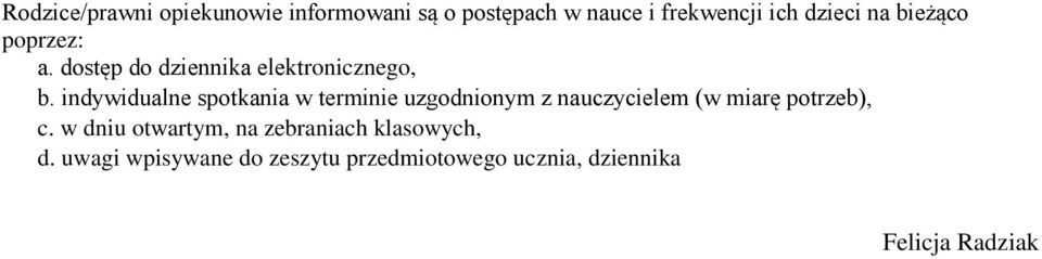 indywidualne spotkania w terminie uzgodnionym z nauczycielem (w miarę potrzeb), c.