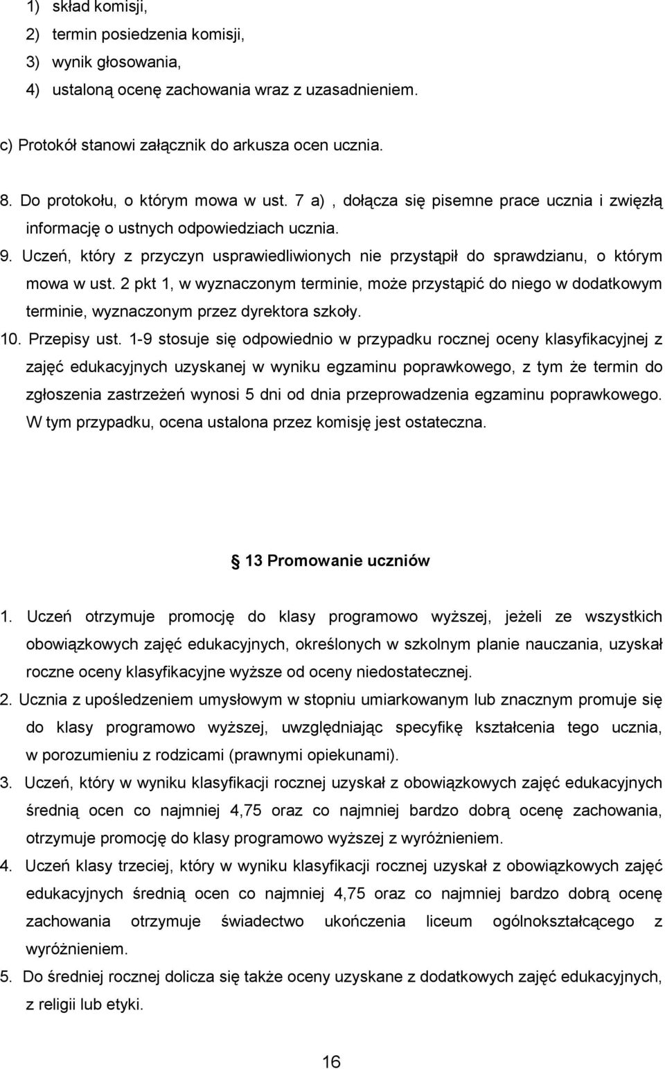 Uczeń, który z przyczyn usprawiedliwionych nie przystąpił do sprawdzianu, o którym mowa w ust.