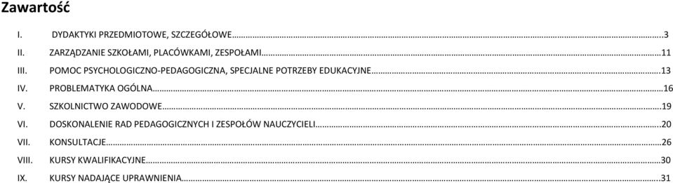 POMOC PSYCHOLOGICZO-PEDAGOGICZA, SPECJALE POTRZEBY EDUKACYJE..13 IV. PROBLEMATYKA OGÓLA.