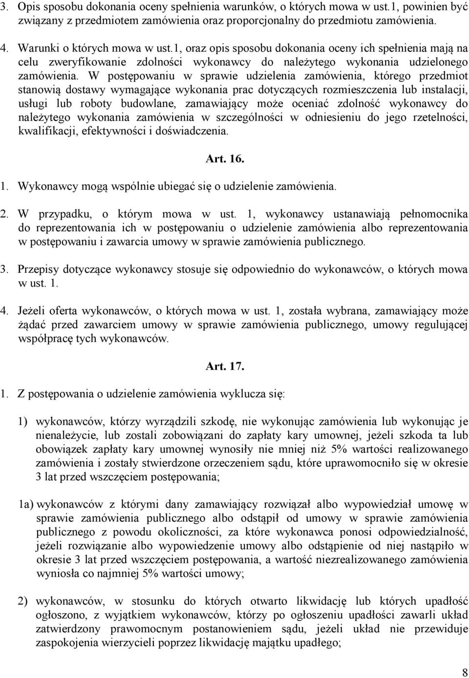 W postępowaniu w sprawie udzielenia zamówienia, którego przedmiot stanowią dostawy wymagające wykonania prac dotyczących rozmieszczenia lub instalacji, usługi lub roboty budowlane, zamawiający może