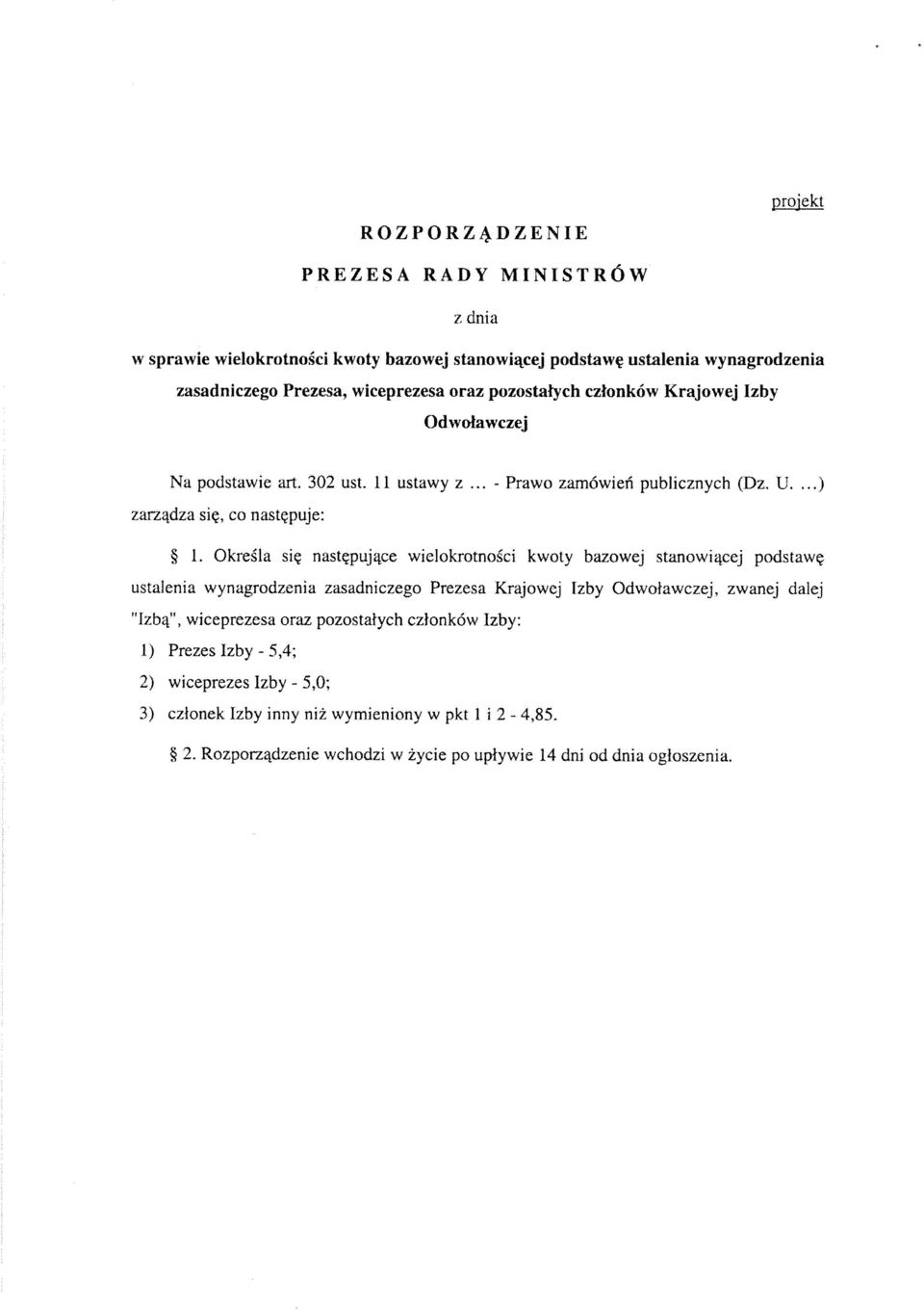 Określa się następujące wielokrotności kwoty bazowej stanowiącej podstawę ustalenia wynagrodzenia zasadniczego Prezesa Krajowej Izby Odwoławczej, zwanej dalej Izbą, wiceprezesa