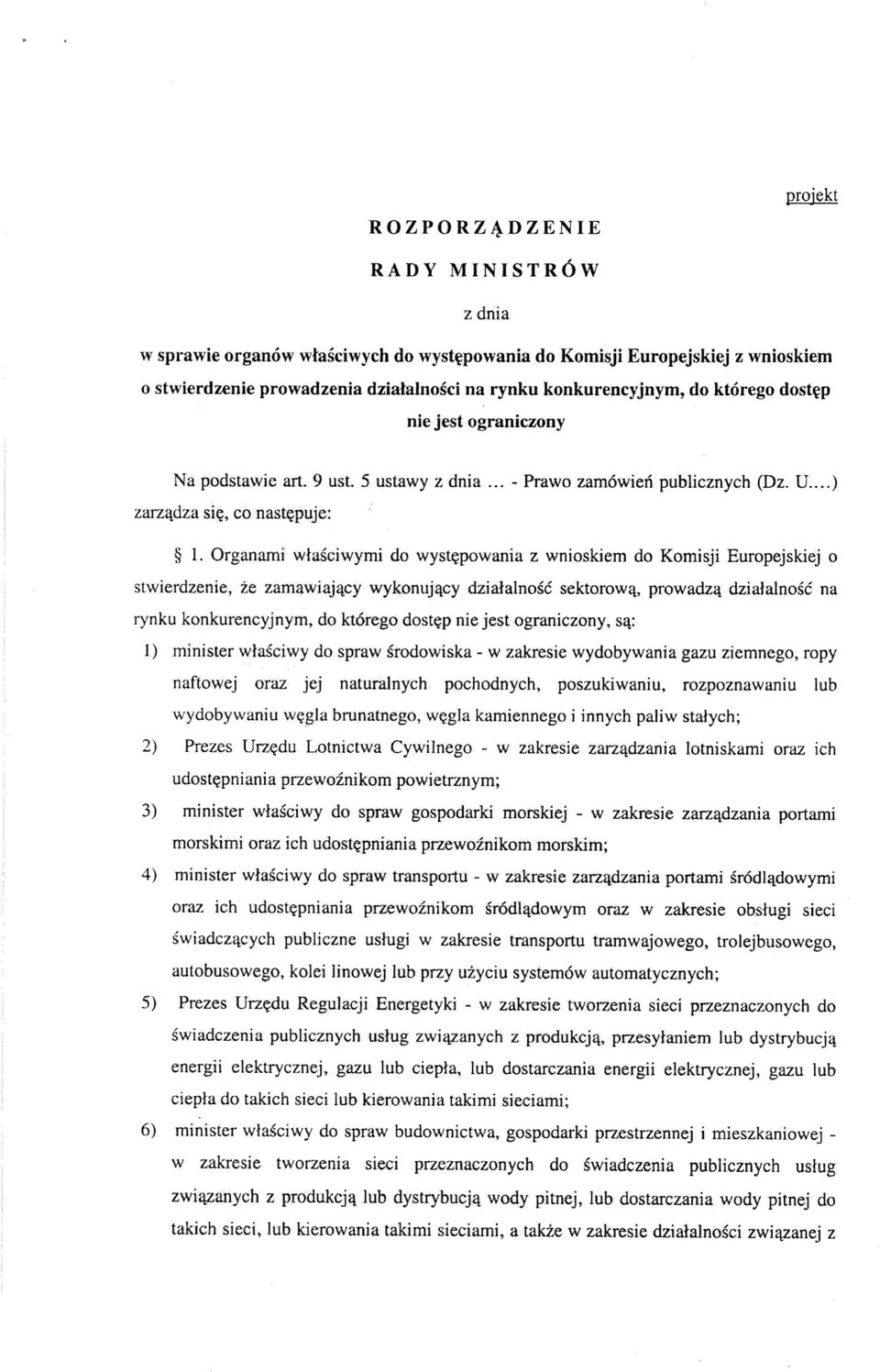 Organami właściwymi do występowania z wnioskiem do Komisji Europejskiej o stwierdzenie, że zamawiający wykonujący działalność sektorową, prowadzą działalność na rynku konkurencyjnym, do którego