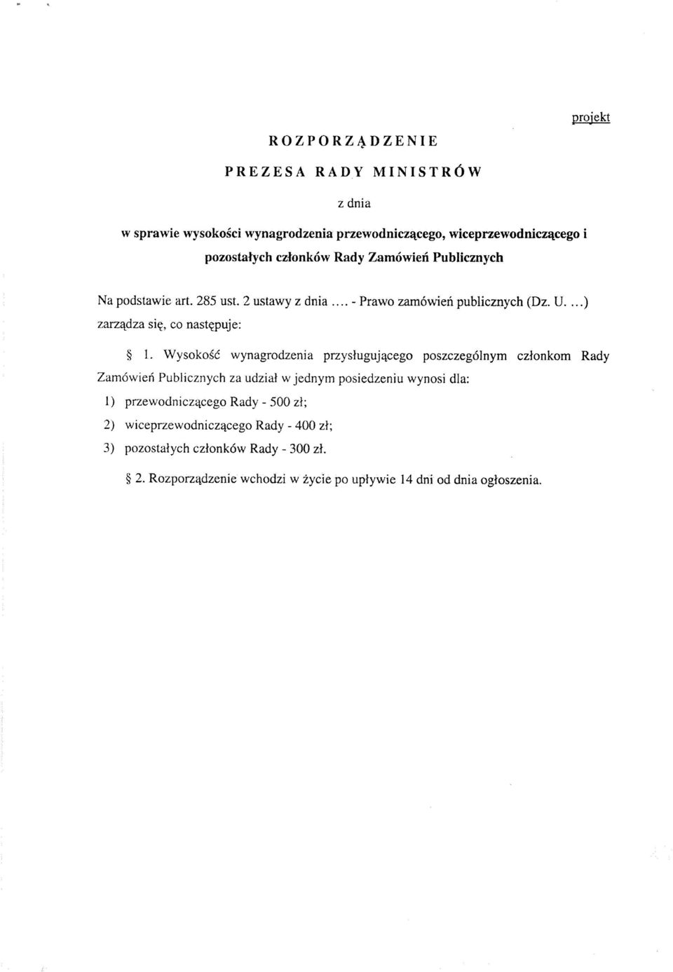 Wysokość wynagrodzenia przysiugującego poszczególnym członkom Rady Zamówień Publicznych za udział w jednym posiedzeniu wynosi dla: 1) przewodniczącego