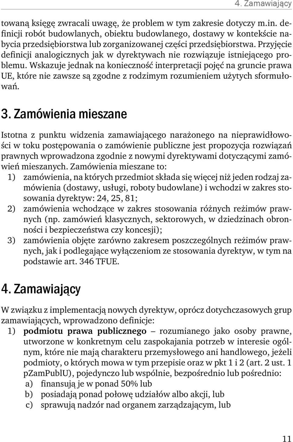 Przyjęcie definicji analogicznych jak w dyrektywach nie rozwiązuje istniejącego problemu.