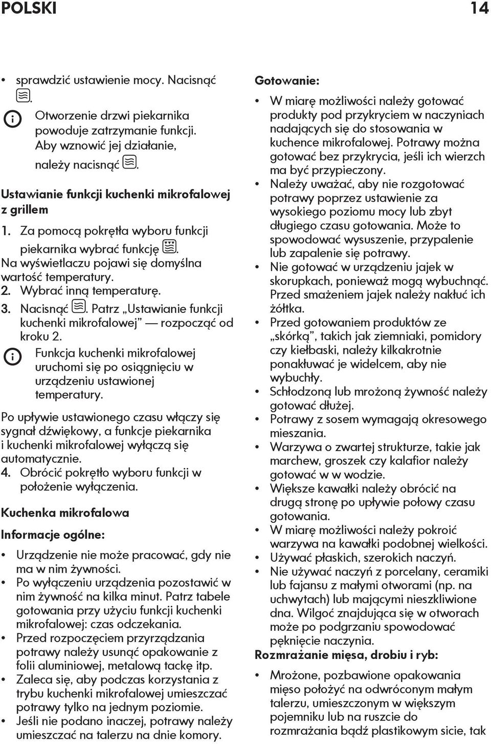 3. Nacisnąć. Patrz Ustawianie funkcji kuchenki mikrofalowej rozpocząć od kroku 2. Funkcja kuchenki mikrofalowej uruchomi się po osiągnięciu w urządzeniu ustawionej temperatury.