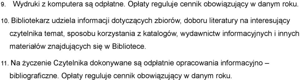 sposobu korzystania z katalogów, wydawnictw informacyjnych i innych materiałów znajdujących się w Bibliotece.