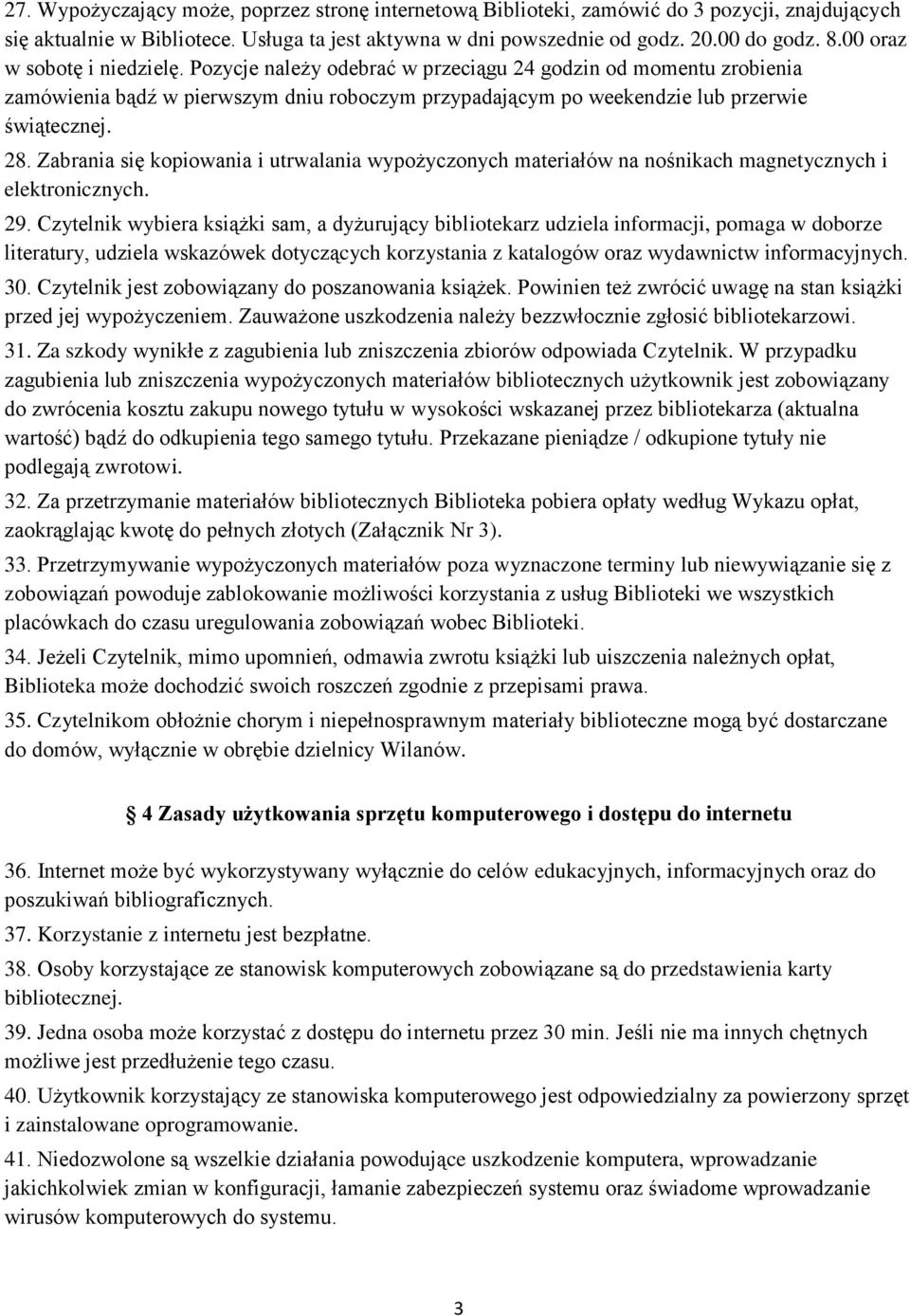 Zabrania się kopiowania i utrwalania wypożyczonych materiałów na nośnikach magnetycznych i elektronicznych. 29.