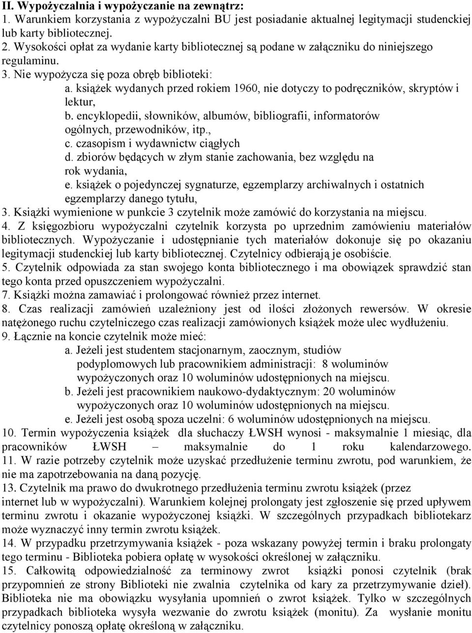 książek wydanych przed rokiem 1960, nie dotyczy to podręczników, skryptów i lektur, b. encyklopedii, słowników, albumów, bibliografii, informatorów ogólnych, przewodników, itp., c.