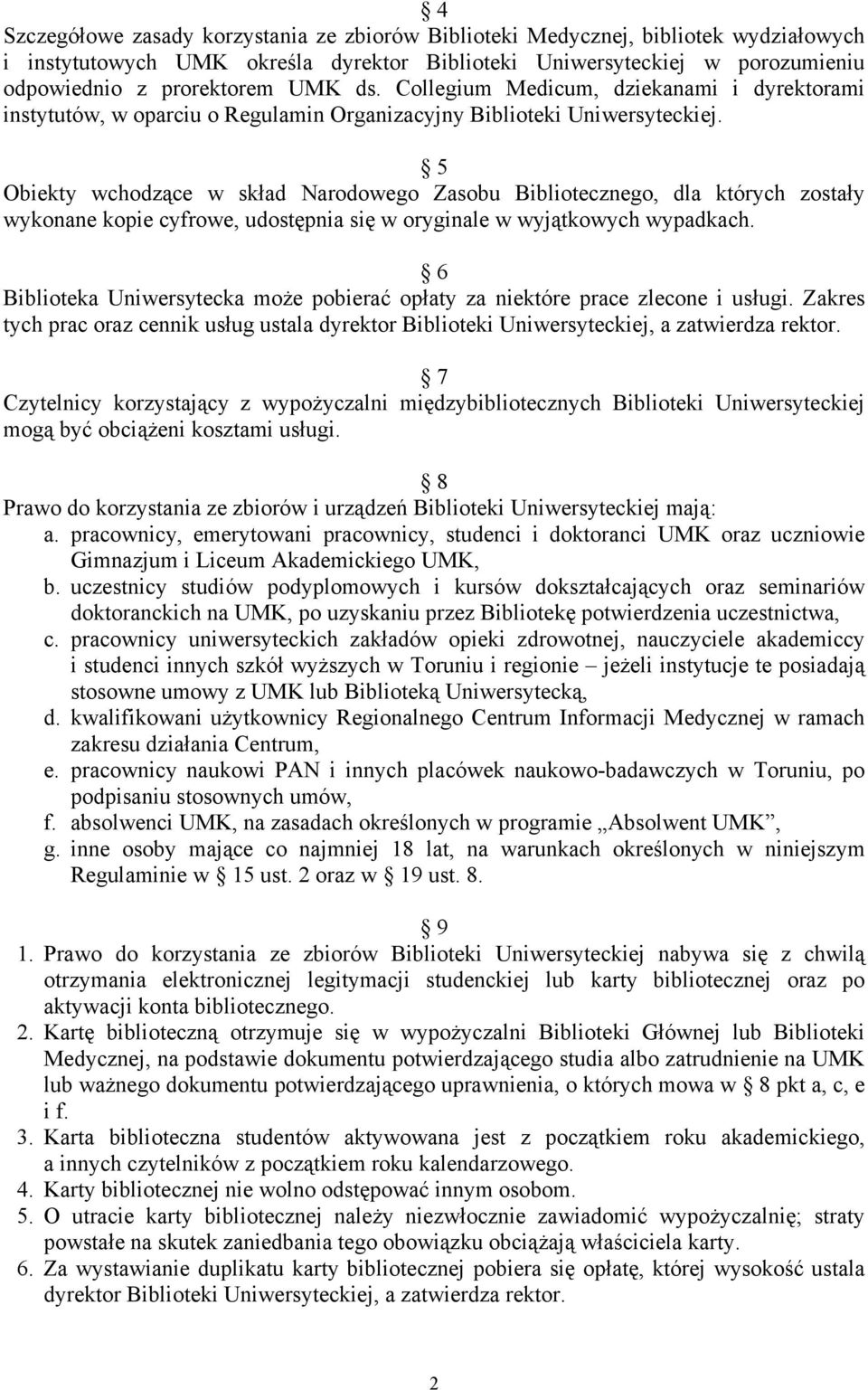 5 Obiekty wchodzące w skład Narodowego Zasobu Bibliotecznego, dla których zostały wykonane kopie cyfrowe, udostępnia się w oryginale w wyjątkowych wypadkach.