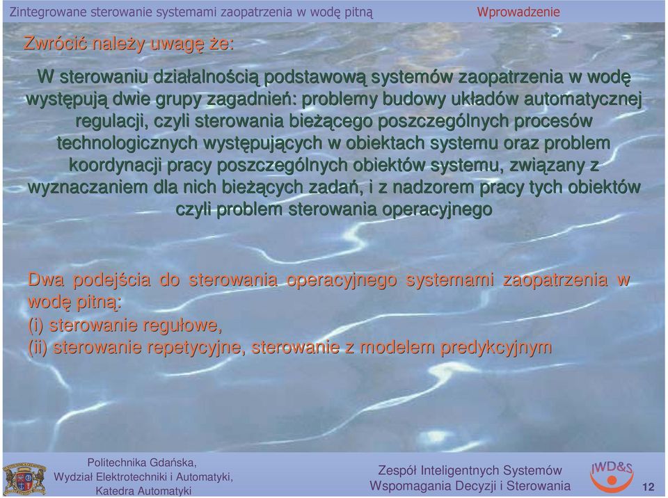 pracy poszczególych obiektów systemu,, związay zay z wyzaczaiem dla ich bieżą żących zadań,, i z adzorem pracy tych obiektów czyli problem sterowaia operacyjego