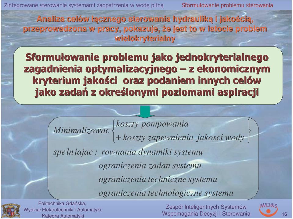 jakości oraz podaiem iych celów jako zadań z określoymi poziomami aspiracji koszty pompowaia Miimalizowac + koszty zapewieia