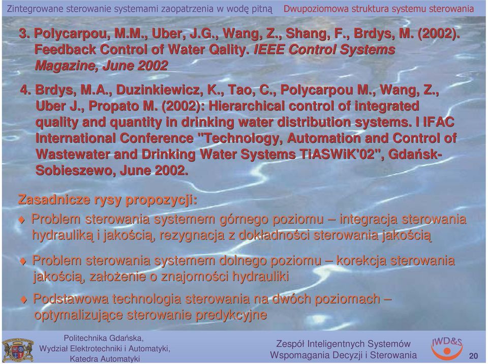 I IFAC I Iteratioal Coferece "Techology, Automatio ad Cotrol of Wastewater ad Drikig Water Systems TiASWiK'02", Gdańsk sk- Sobieszewo,, Jue 2002.