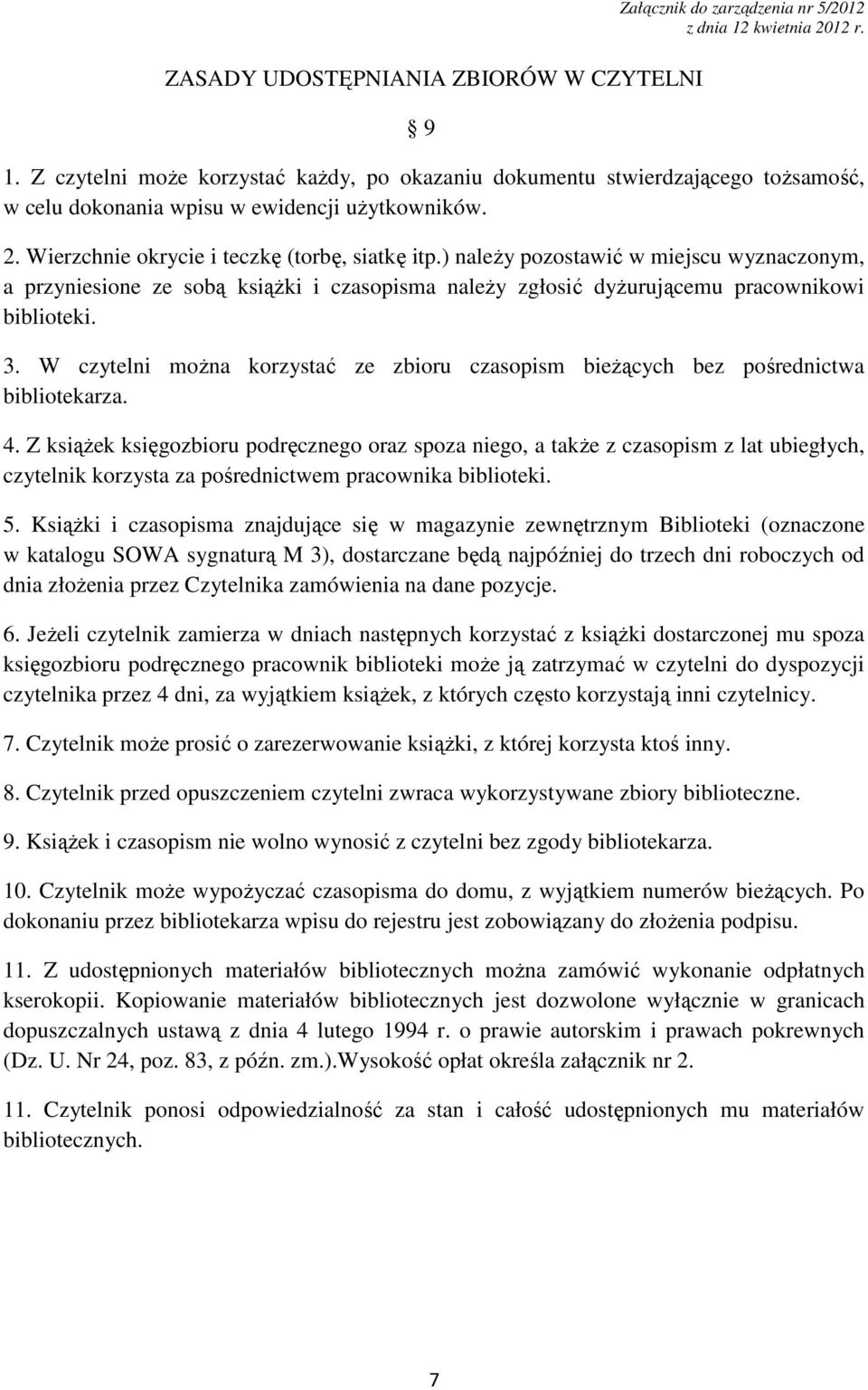 ) naleŝy pozostawić w miejscu wyznaczonym, a przyniesione ze sobą ksiąŝki i czasopisma naleŝy zgłosić dyŝurującemu pracownikowi biblioteki. 3.