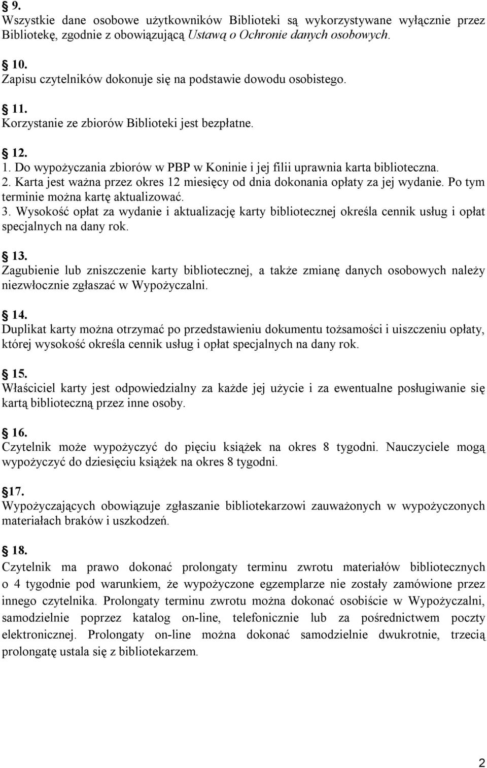 2. Karta jest ważna przez okres 12 miesięcy od dnia dokonania opłaty za jej wydanie. Po tym terminie można kartę aktualizować. 3.