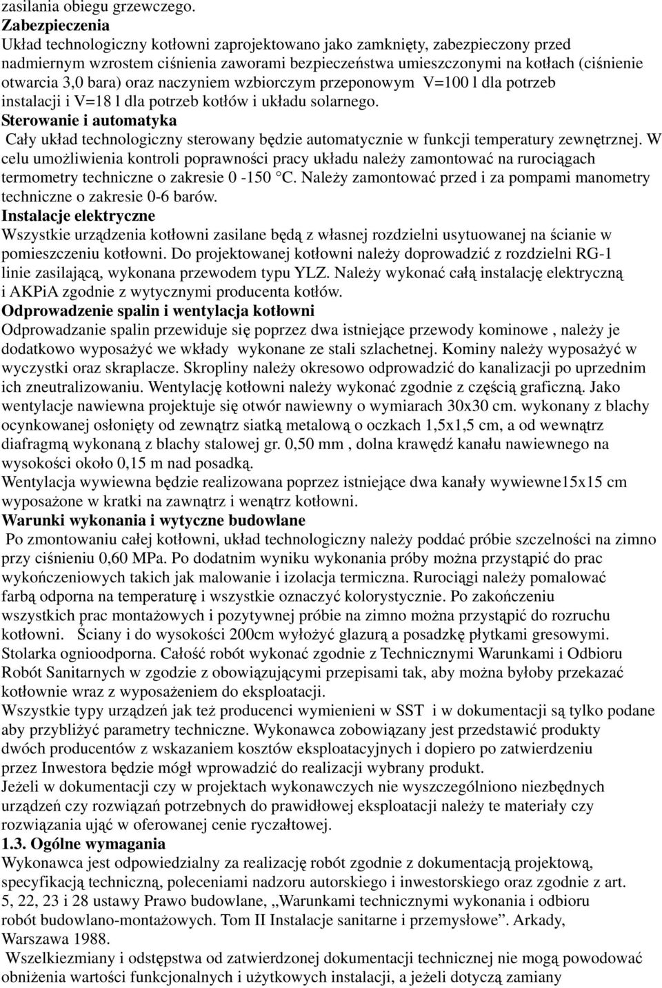 bara) oraz naczyniem wzbiorczym przeponowym V=100 l dla potrzeb instalacji i V=18 l dla potrzeb kotłów i układu solarnego.