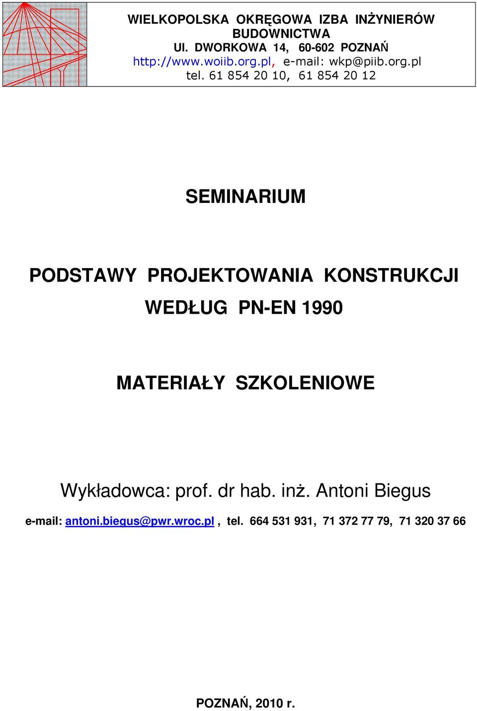 61 854 20 10, 61 854 20 12 SEMINARIUM PODSTAWY PROJEKTOWANIA KONSTRUKCJI WEDŁUG PN-EN 1990