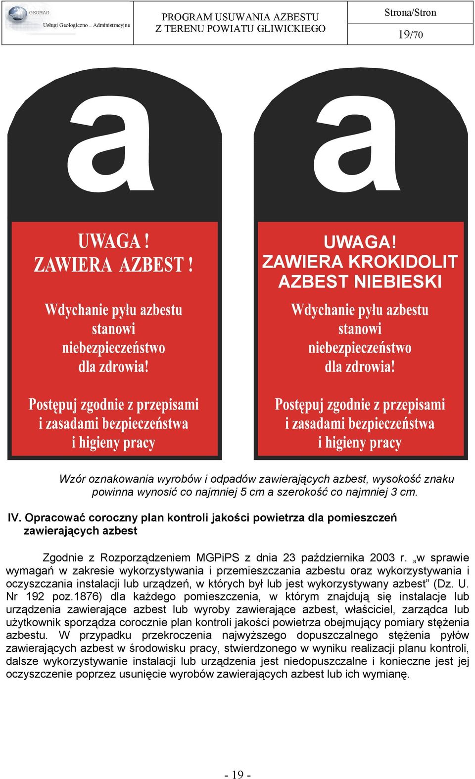 w sprawie wymagań w zakresie wykorzystywania i przemieszczania azbestu oraz wykorzystywania i oczyszczania instalacji lub urządzeń, w których był lub jest wykorzystywany azbest (Dz. U. Nr 192 poz.