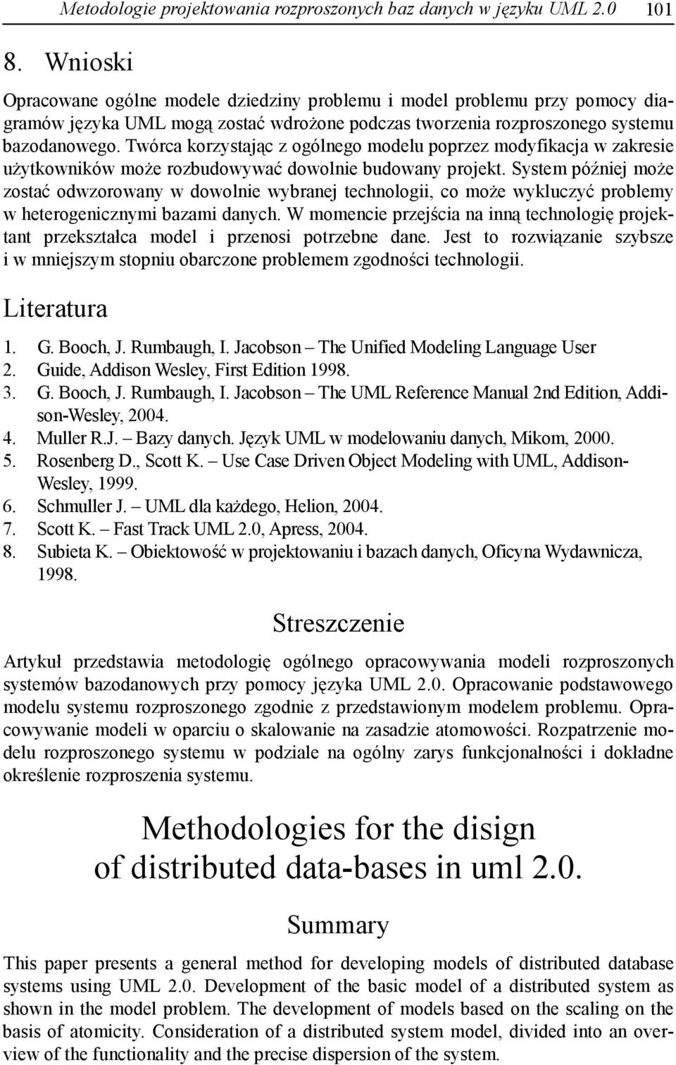 Twórca korzystając z ogólnego modelu poprzez modyfikacja w zakresie użytkowników może rozbudowywać dowolnie budowany projekt.