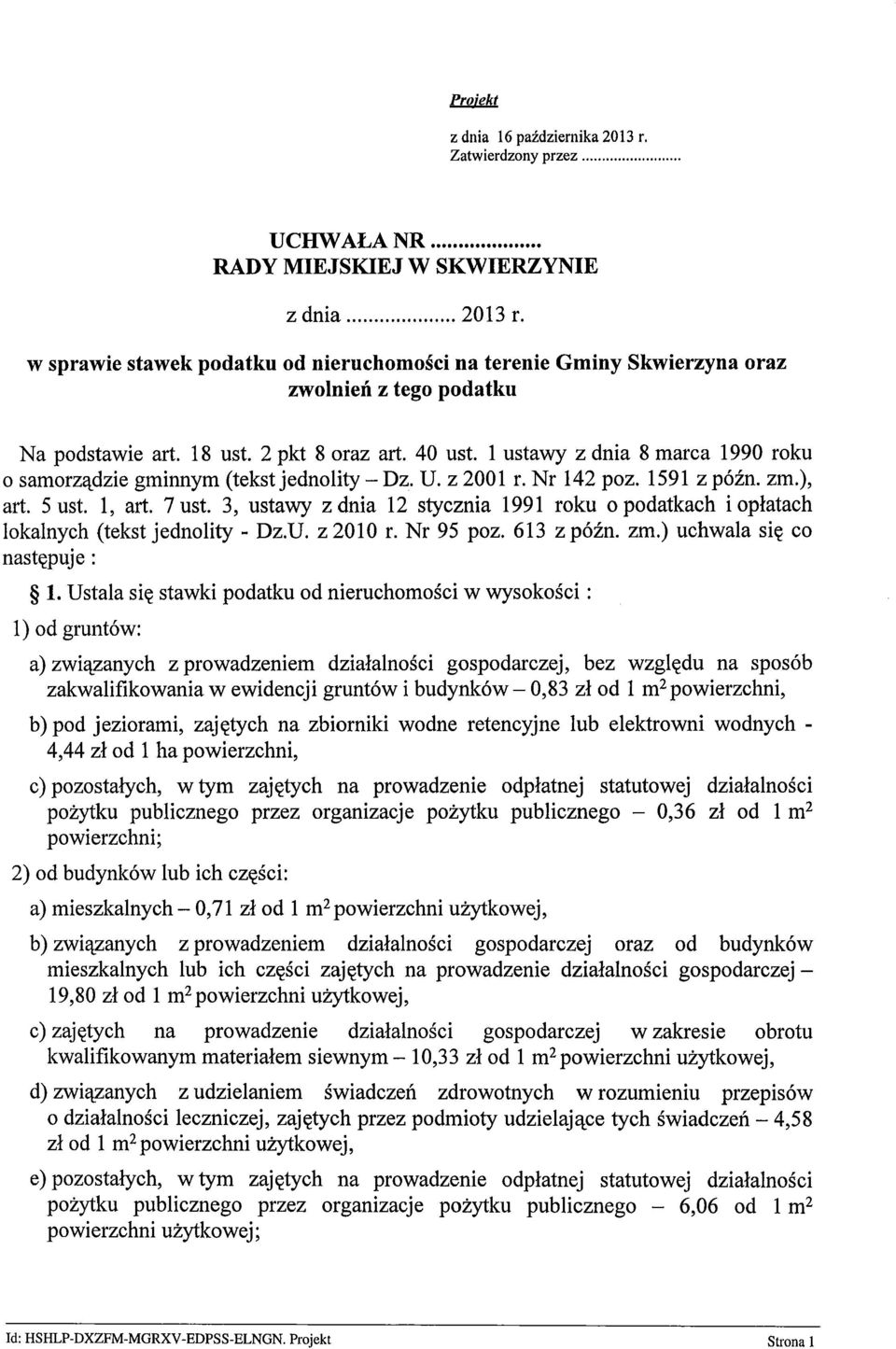 1 ustawy z dnia 8 marca 1990 roku o samorządzie gminnym (tekst jednolity - Dz. U. z 2001 r. Nr 142 poz. 1591 z późno zm.), art. 5 ust. 1, art. 7 ust.