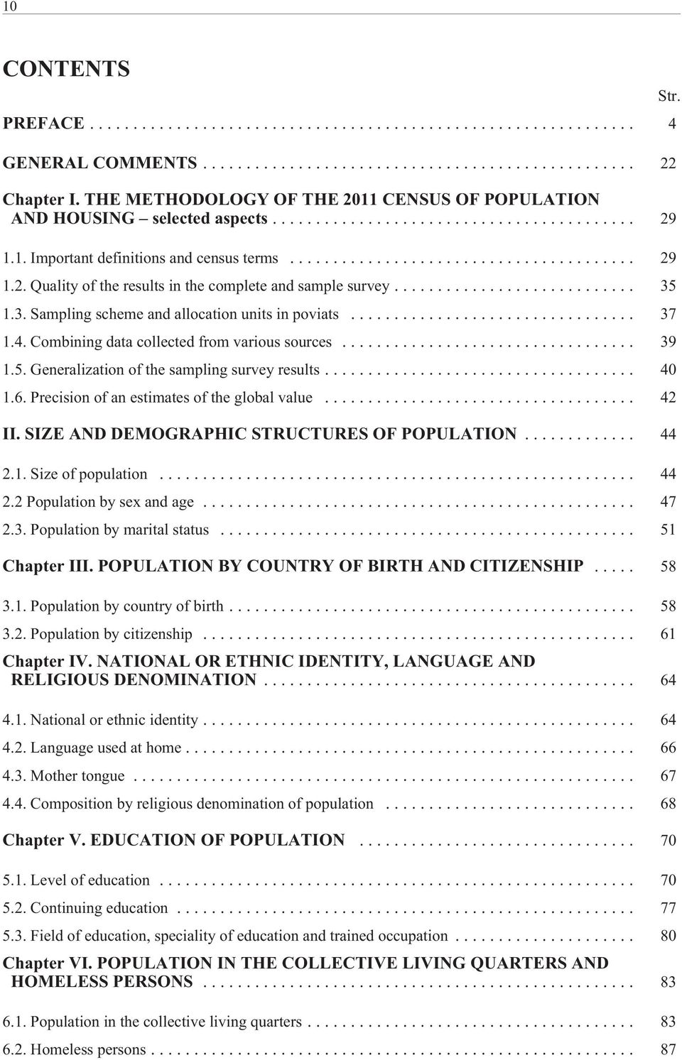 Precision of an estimates of the global value... 42 II. SIZE AND DEMOGRAPHIC STRUCTURES OF POPULATION... 44 2.1. Size of population... 44 2.2 Population by sex and age... 47 2.3.
