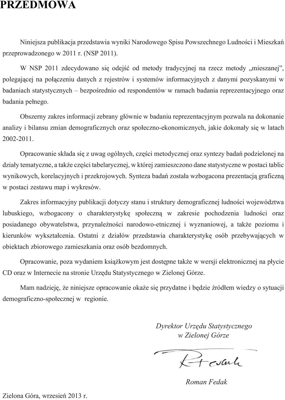 statystycznych bezpoœrednio od respondentów w ramach badania reprezentacyjnego oraz badania pe³nego.