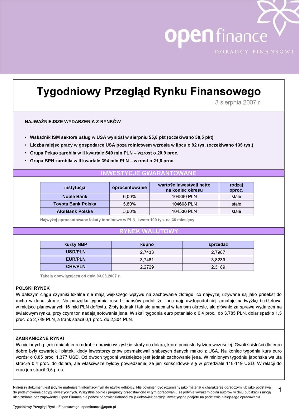 (oczekiwano 135 tys.) Grupa Pekao zarobiła w II kwartale 540 mln PLN wzrost o 20,9 proc. Grupa BPH zarobiła w II kwartale 394 mln PLN wzrost o 21,6 proc.