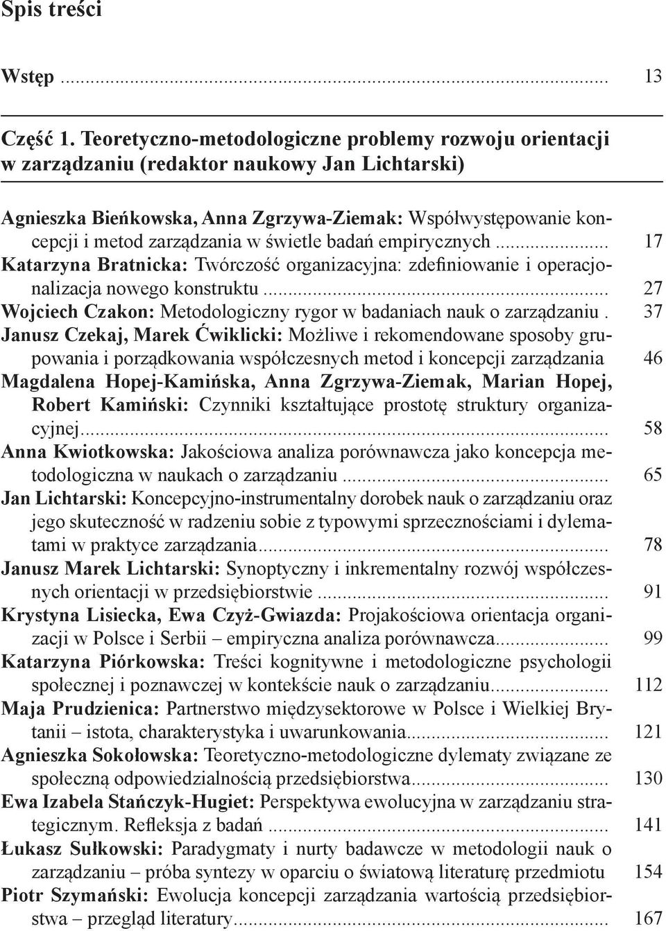 świetle badań empirycznych... 17 Katarzyna Bratnicka: Twórczość organizacyjna: zdefiniowanie i operacjonalizacja nowego konstruktu.