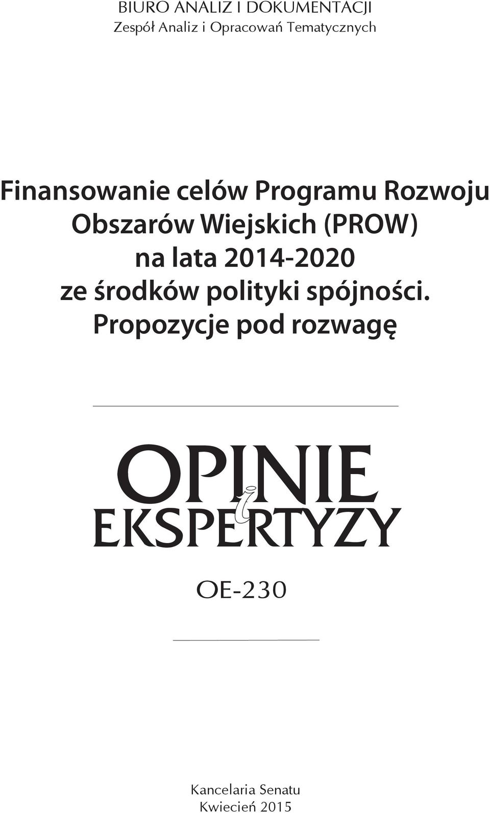 Wiejskich (PROW) na lata 2014-2020 ze środków polityki spójności.