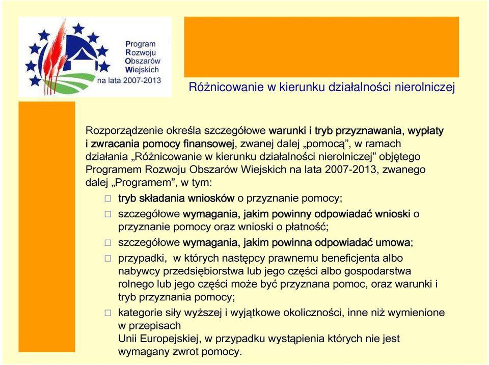 przyznanie pomocy oraz wnioski o płatność; szczegółowe wymagania, jakim powinna odpowiadać umowa; przypadki, w których następcy prawnemu beneficjenta albo nabywcy przedsiębiorstwa lub jego części