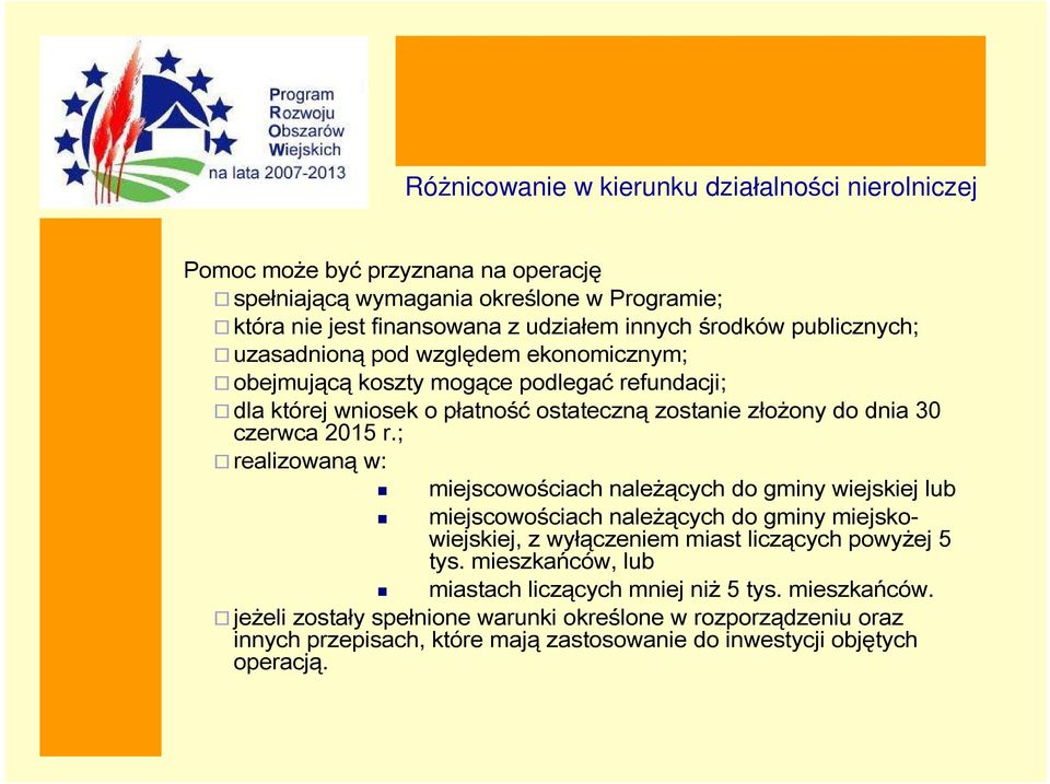 ; realizowaną w: miejscowościach należących do gminy wiejskiej lub miejscowościach należących do gminy miejskowiejskiej, z wyłączeniem miast liczących powyżej 5 tys.