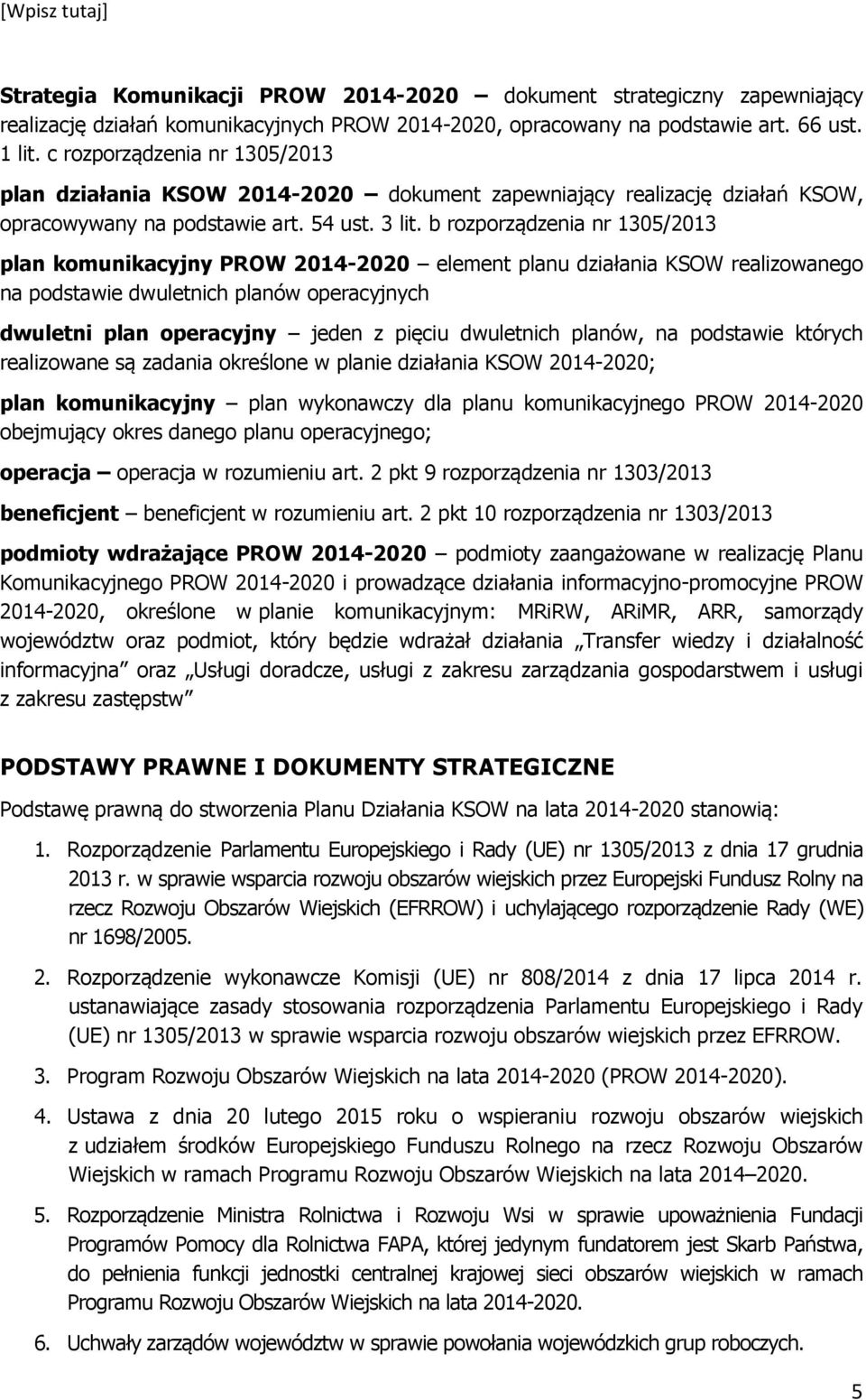 b rozporządzenia nr 1305/2013 plan komunikacyjny PROW 2014-2020 element planu działania KSOW realizowanego na podstawie dwuletnich planów operacyjnych dwuletni plan operacyjny jeden z pięciu