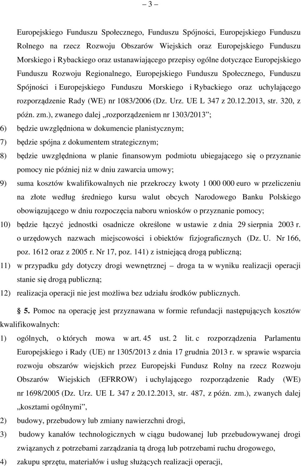 rozporządzenie Rady (WE) nr 1083/2006 (Dz. Urz. UE L 347 z 20.12.2013, str. 320, z późn. zm.