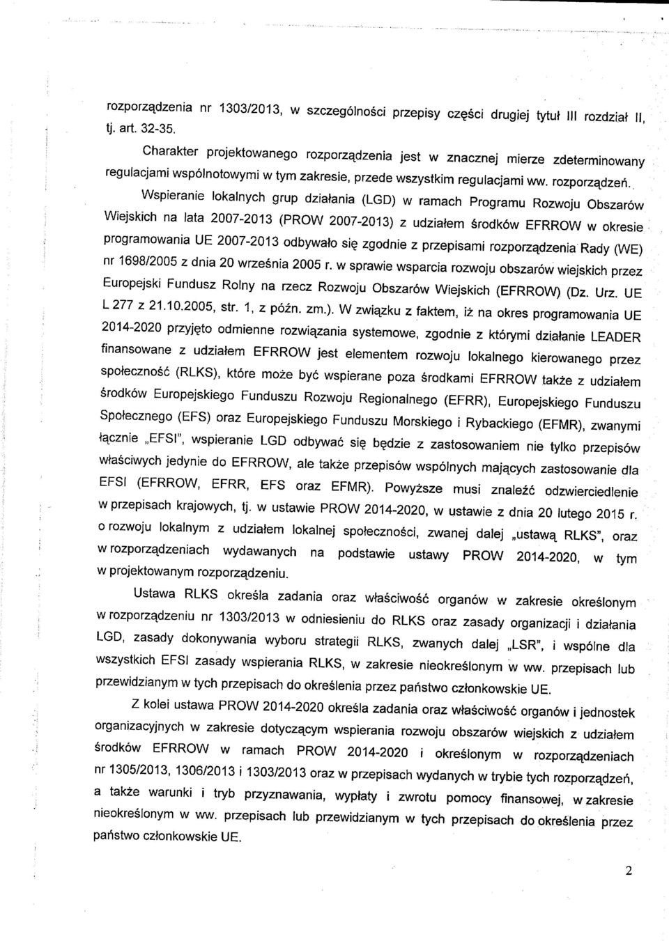 , Wspieranie lokalnych grup dziatania (LGD) w ramach Programu Rozwoju Obszarow Wiejskich na lata 2007-2013 (PROW 2007-2013) z udziatem srodkow EFRROW w okresie programowania UE 2007-2013 odbywato si?