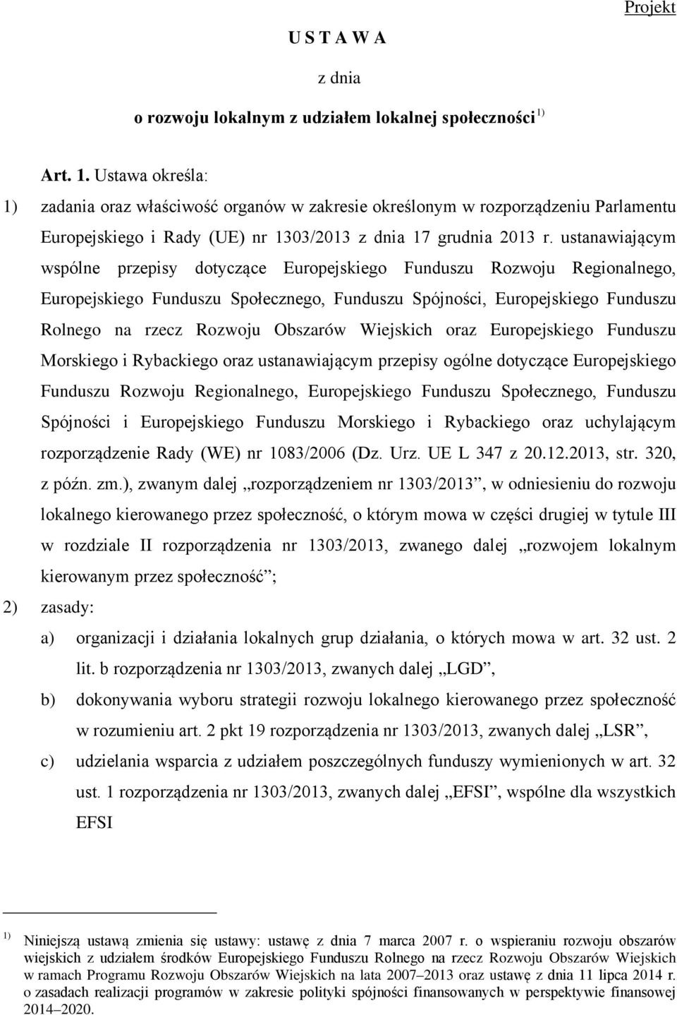 ustanawiającym wspólne przepisy dotyczące Europejskiego Funduszu Rozwoju Regionalnego, Europejskiego Funduszu Społecznego, Funduszu Spójności, Europejskiego Funduszu Rolnego na rzecz Rozwoju Obszarów