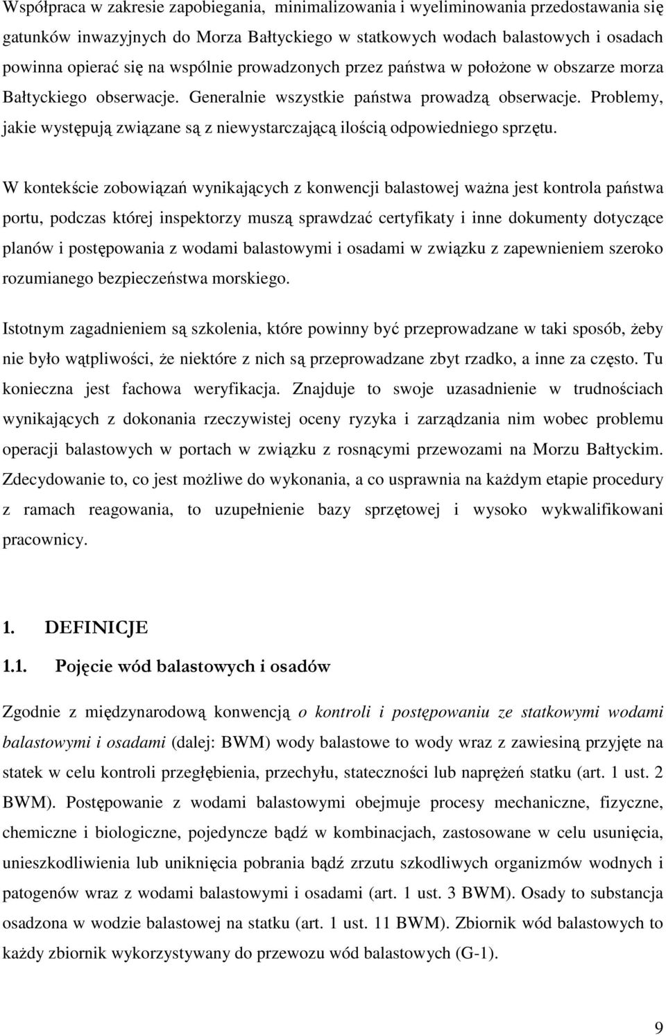 Problemy, jakie występują związane są z niewystarczającą ilością odpowiedniego sprzętu.