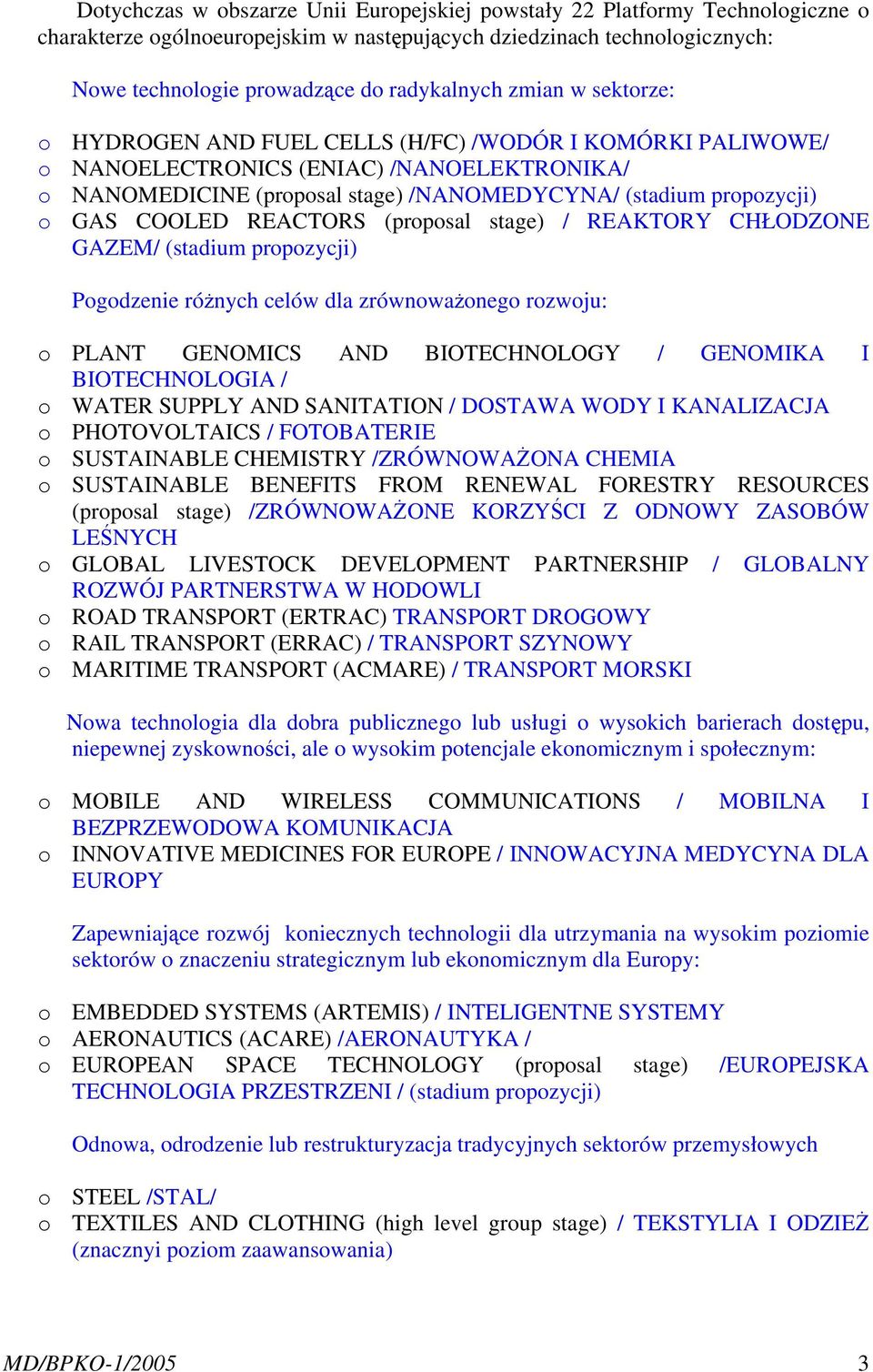 COOLED REACTORS (proposal stage) / REAKTORY CHŁODZONE GAZEM/ (stadium propozycji) Pogodzenie różnych celów dla zrównoważonego rozwoju: o PLANT GENOMICS AND BIOTECHNOLOGY / GENOMIKA I BIOTECHNOLOGIA /