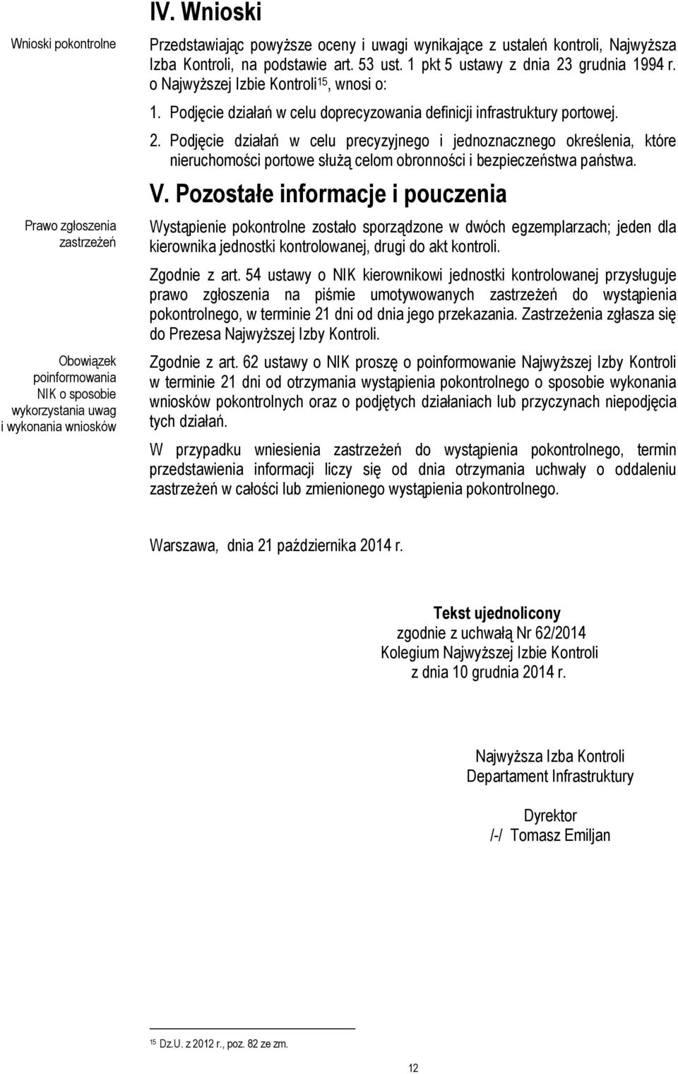 o Najwyższej Izbie Kontroli 15, wnosi o: 1. Podjęcie działań w celu doprecyzowania definicji infrastruktury portowej. 2.