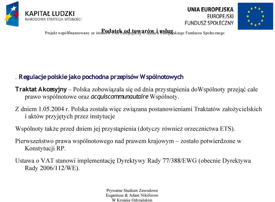 acquiscommunautaire Wspólnoty. Z dniem 1.05.2004 r.