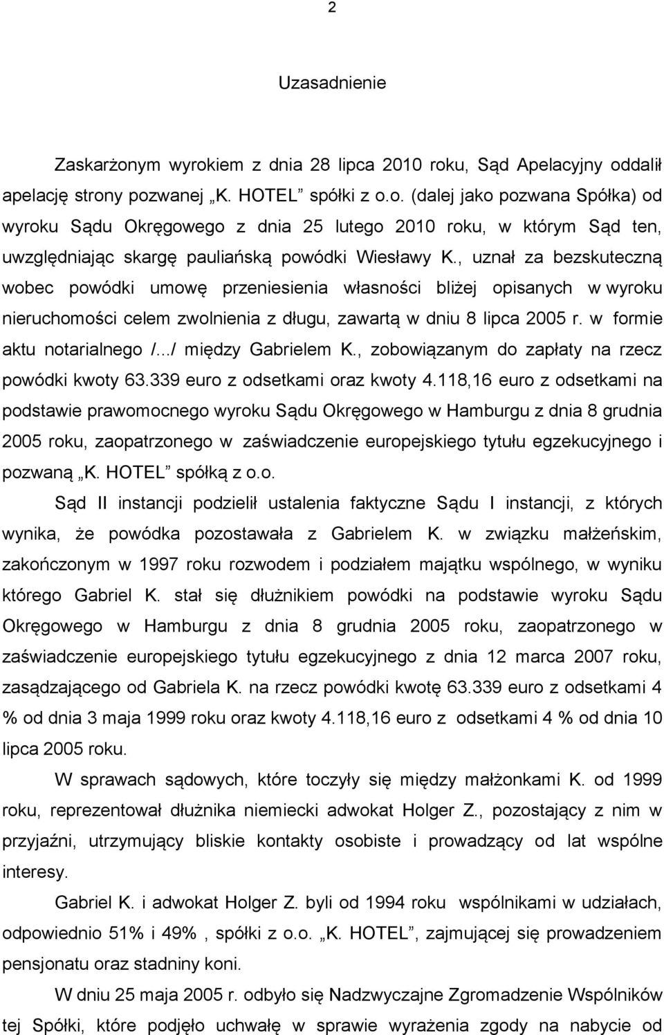 ../ między Gabrielem K., zobowiązanym do zapłaty na rzecz powódki kwoty 63.339 euro z odsetkami oraz kwoty 4.