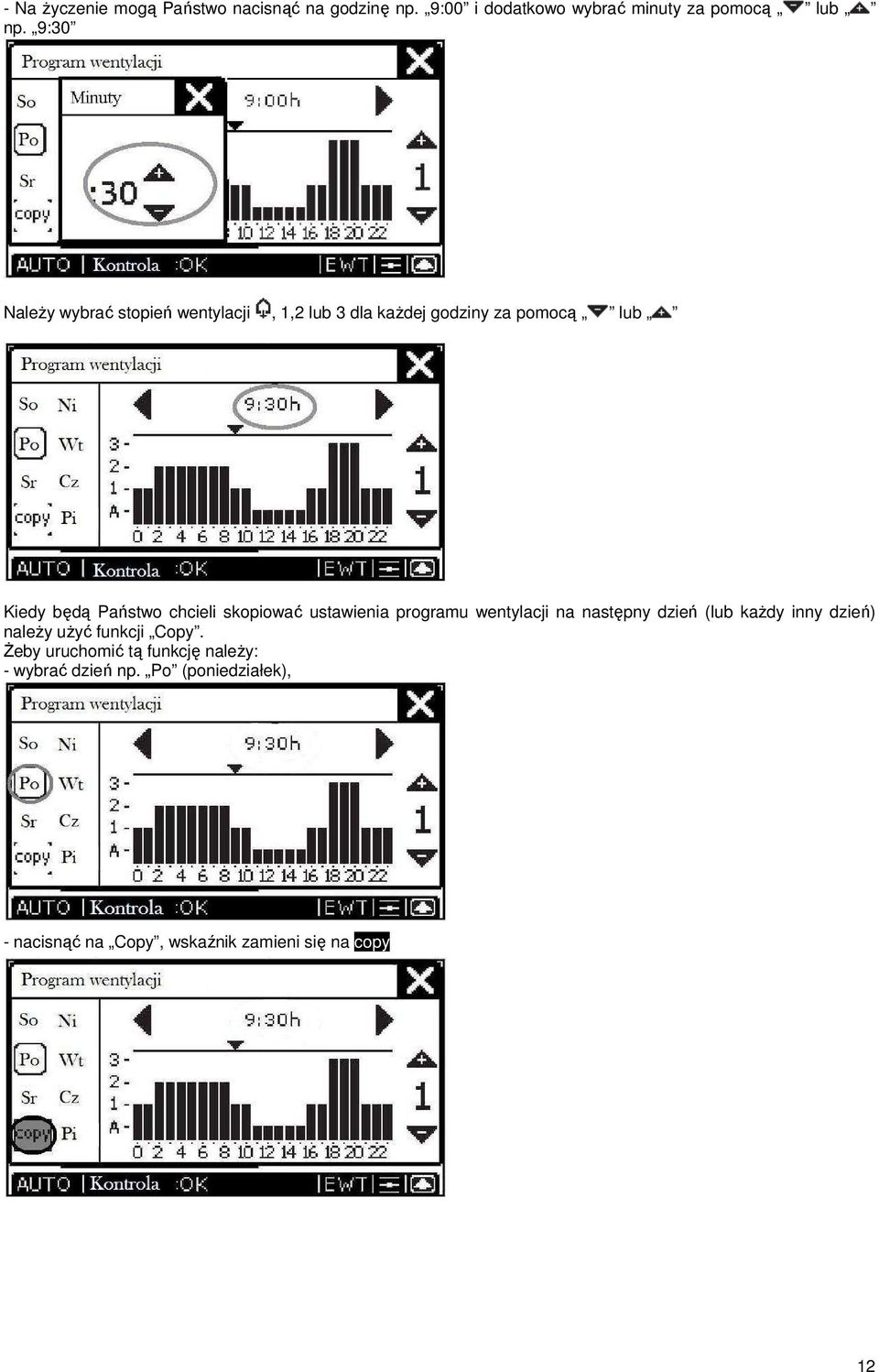 skopiować ustawienia programu wentylacji na następny dzień (lub kaŝdy inny dzień) naleŝy uŝyć funkcji Copy.