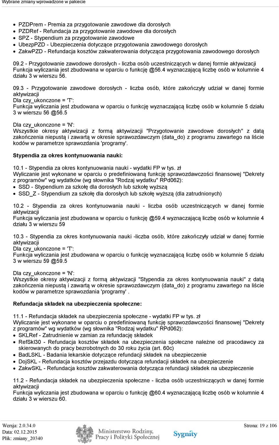 2 - Przygotowanie zawodowe dorosłych - liczba osób uczestniczących w danej formie aktywizacji Funkcja wyliczania jest zbudowana w oparciu o funkcję @56.