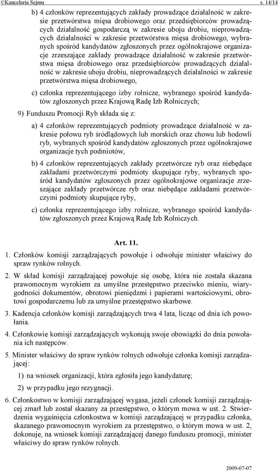 nieprowadzących działalności w zakresie przetwórstwa mięsa drobiowego, wybranych spośród kandydatów zgłoszonych przez ogólnokrajowe organizacje zrzeszające zakłady prowadzące działalność w zakresie