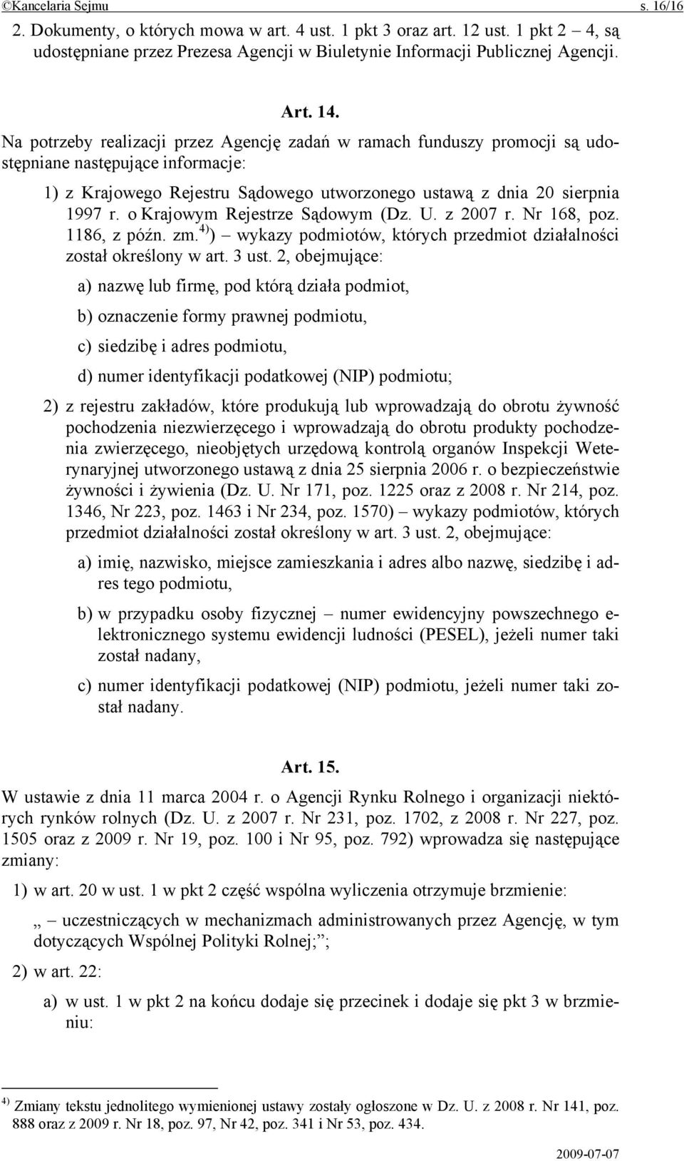 o Krajowym Rejestrze Sądowym (Dz. U. z 2007 r. Nr 168, poz. 1186, z późn. zm. 4) ) wykazy podmiotów, których przedmiot działalności został określony w art. 3 ust.