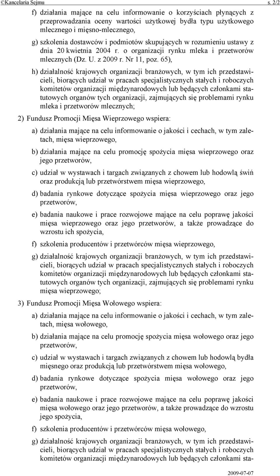 skupujących w rozumieniu ustawy z dnia 20 kwietnia 2004 r. o organizacji rynku mleka i przetworów mlecznych (Dz. U. z 2009 r. Nr 11, poz.