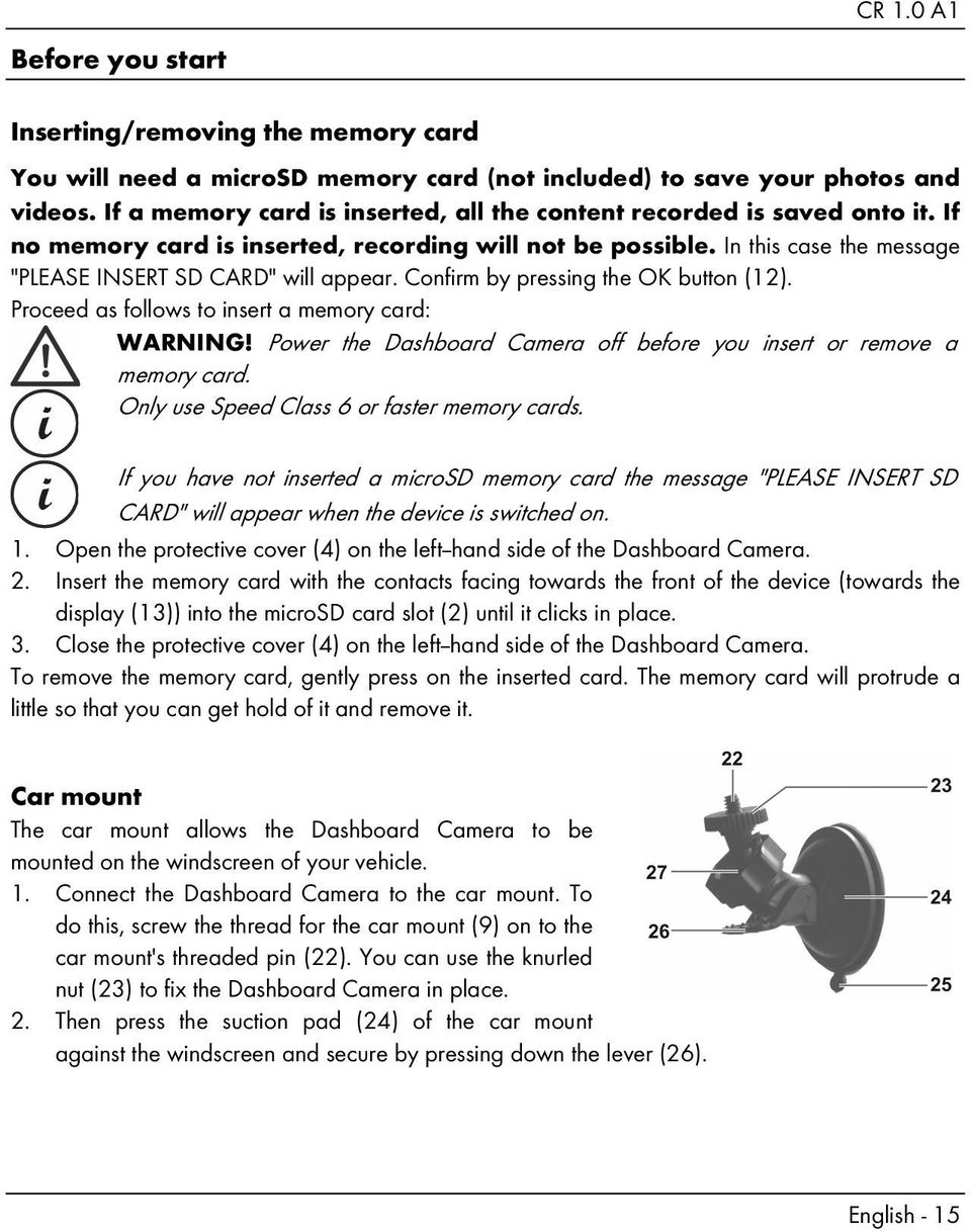 Confirm by pressing the OK button (12). Proceed as follows to insert a memory card: WARNING! Power the Dashboard Camera off before you insert or remove a memory card.