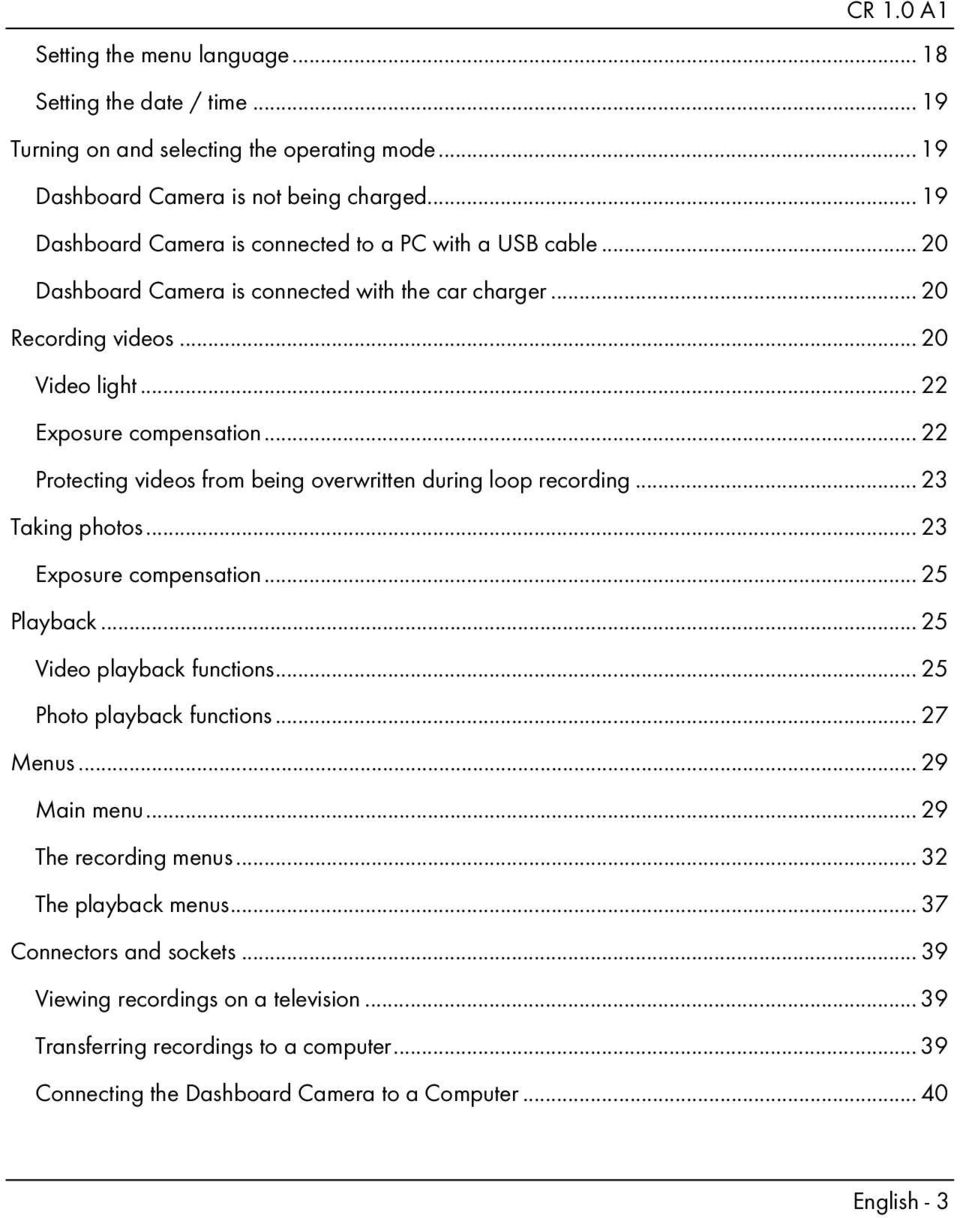 .. 22 Protecting videos from being overwritten during loop recording... 23 Taking photos... 23 Exposure compensation... 25 Playback... 25 Video playback functions... 25 Photo playback functions.