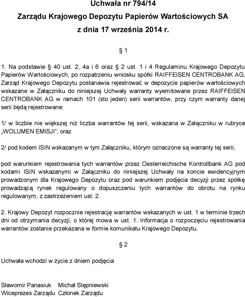 wartościowych wskazane w Załączniku do niniejszej Uchwały warranty wyemitowane przez RAIFFEISEN CENTROBANK AG w ramach 101 (sto jeden) serii warrantów, przy czym warranty danej serii będą