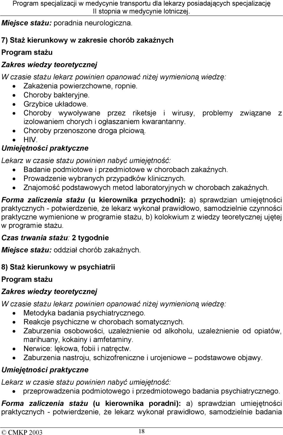 Choroby bakteryjne. Grzybice układowe. Choroby wywoływane przez riketsje i wirusy, problemy związane z izolowaniem chorych i ogłaszaniem kwarantanny. Choroby przenoszone droga płciową. HIV.