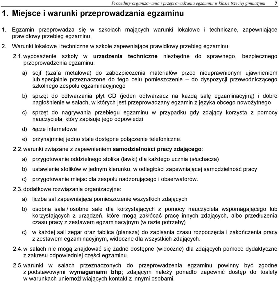 Warunki lokalowe i techniczne w szkole zapewniające prawidłowy przebieg egzaminu: 2.1.